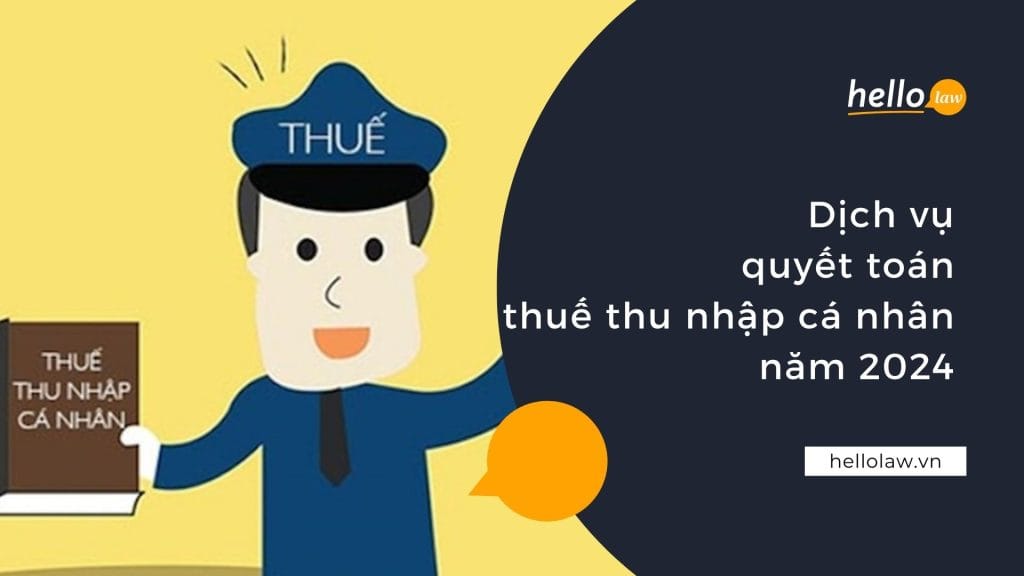 Dịch vụ quyết toán thuế thu nhập cá nhân 2024