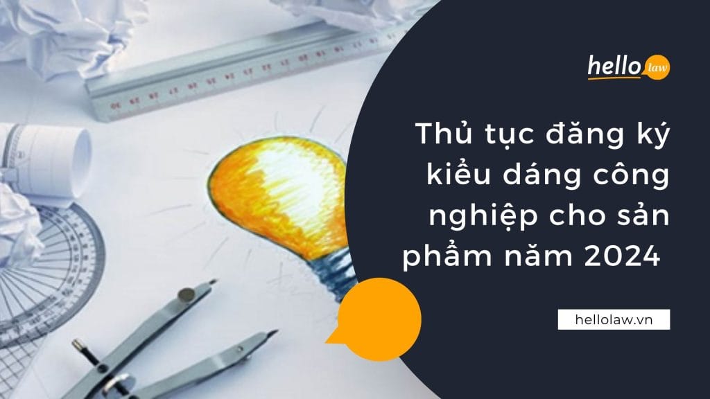 Thủ tục đăng ký kiểu dáng công nghiệp cho sản phẩm năm 2024