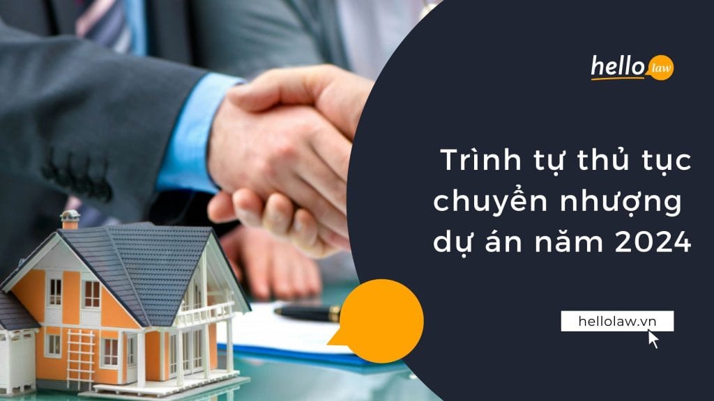 Trình tự thủ tục chuyển nhượng dự án như thế nào trong năm 2024