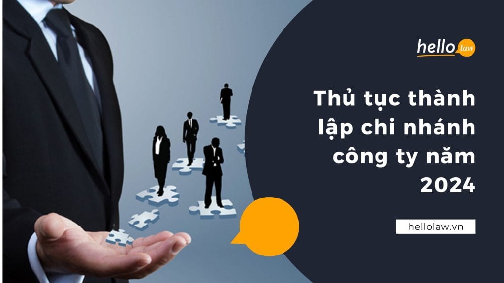 Thủ tục thành lập chi nhánh công ty năm 2024