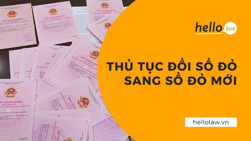 Thủ tục đổi sổ đỏ cũ sang sổ đỏ mới